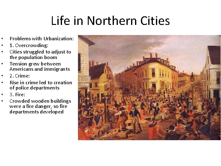 Life in Northern Cities • • Problems with Urbanization: 1. Overcrowding: Cities struggled to