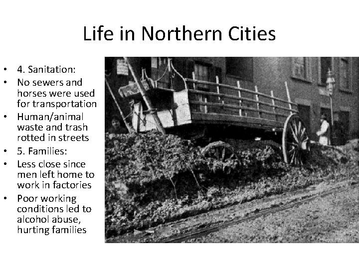 Life in Northern Cities • 4. Sanitation: • No sewers and horses were used