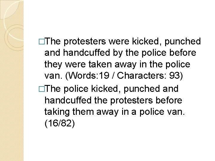 �The protesters were kicked, punched and handcuffed by the police before they were taken