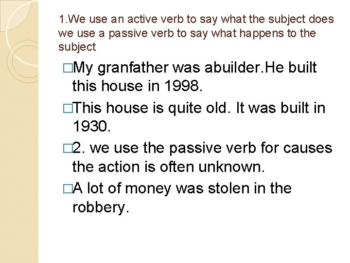 1. We use an active verb to say what the subject does we use