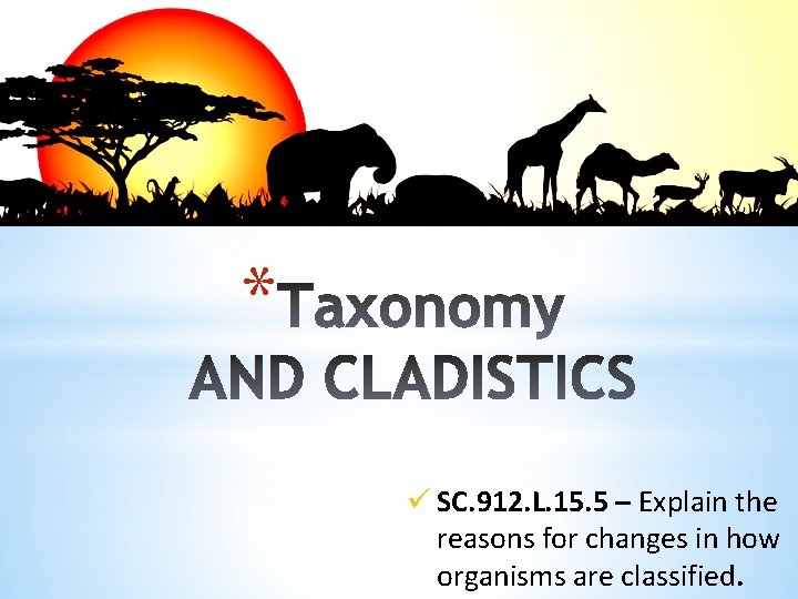 * ü SC. 912. L. 15. 5 – Explain the reasons for changes in