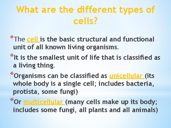 What are the different types of cells? *The cell is the basic structural and