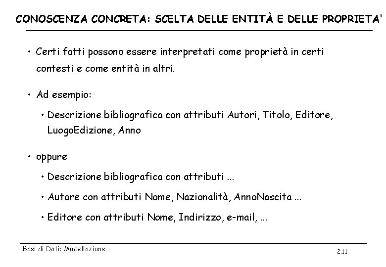 CONOSCENZA CONCRETA: SCELTA DELLE ENTITÀ E DELLE PROPRIETA' • Certi fatti possono essere interpretati