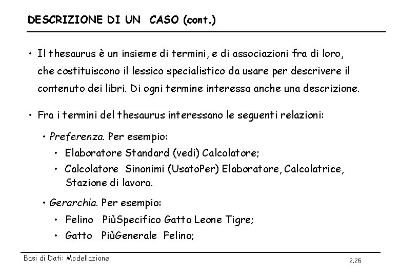 DESCRIZIONE DI UN CASO (cont. ) • Il thesaurus è un insieme di termini,