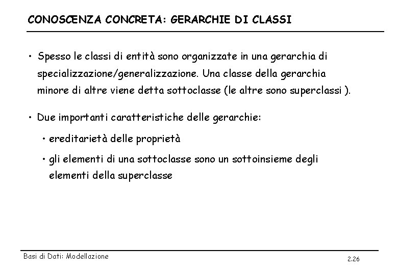 CONOSCENZA CONCRETA: GERARCHIE DI CLASSI • Spesso le classi di entità sono organizzate in