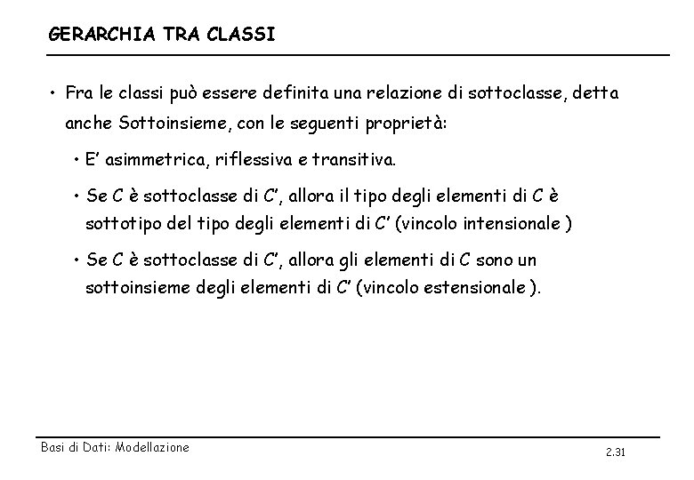 GERARCHIA TRA CLASSI • Fra le classi può essere definita una relazione di sottoclasse,