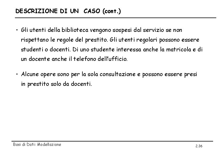 DESCRIZIONE DI UN CASO (cont. ) • Gli utenti della biblioteca vengono sospesi dal