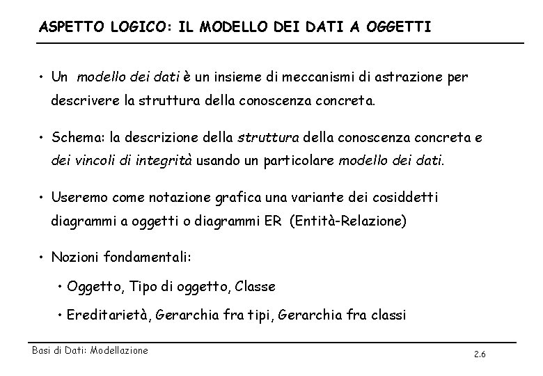 ASPETTO LOGICO: IL MODELLO DEI DATI A OGGETTI • Un modello dei dati è