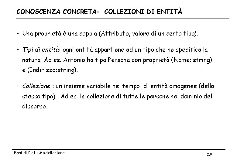 CONOSCENZA CONCRETA: COLLEZIONI DI ENTITÀ • Una proprietà è una coppia (Attributo, valore di