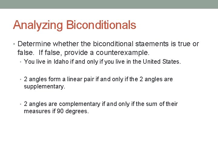 Analyzing Biconditionals • Determine whether the biconditional staements is true or false. If false,