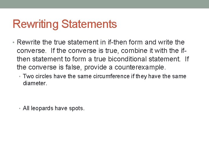 Rewriting Statements • Rewrite the true statement in if-then form and write the converse.