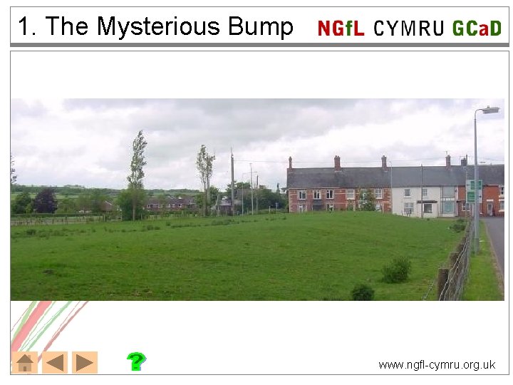 1. The Mysterious Bump NGf. L CYMRU GCa. D www. ngfl-cymru. org. uk 