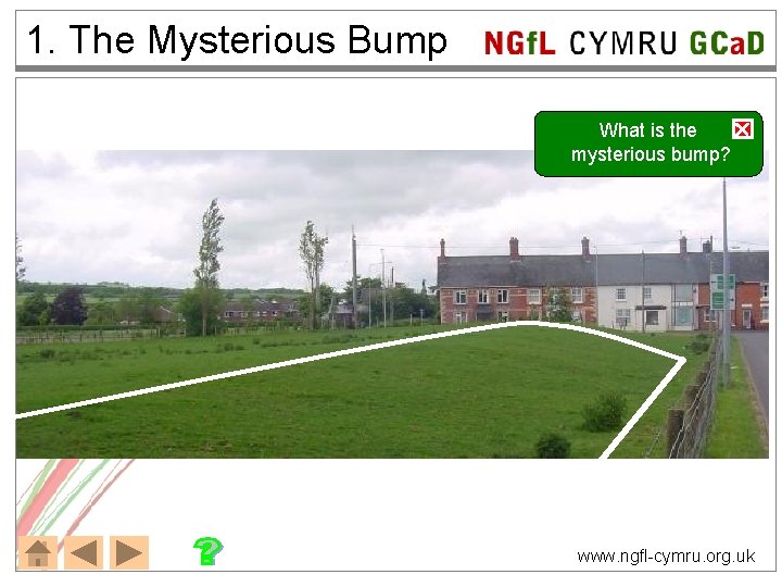 1. The Mysterious Bump NGf. L CYMRU GCa. D What is the mysterious bump?