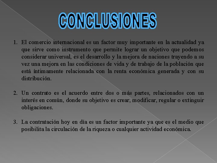 1. El comercio internacional es un factor muy importante en la actualidad ya que