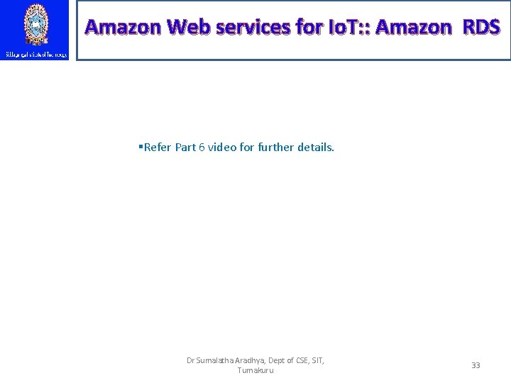 Amazon Web services for Io. T: : Amazon RDS §Refer Part 6 video for