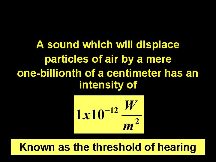 A sound which will displace particles of air by a mere one-billionth of a