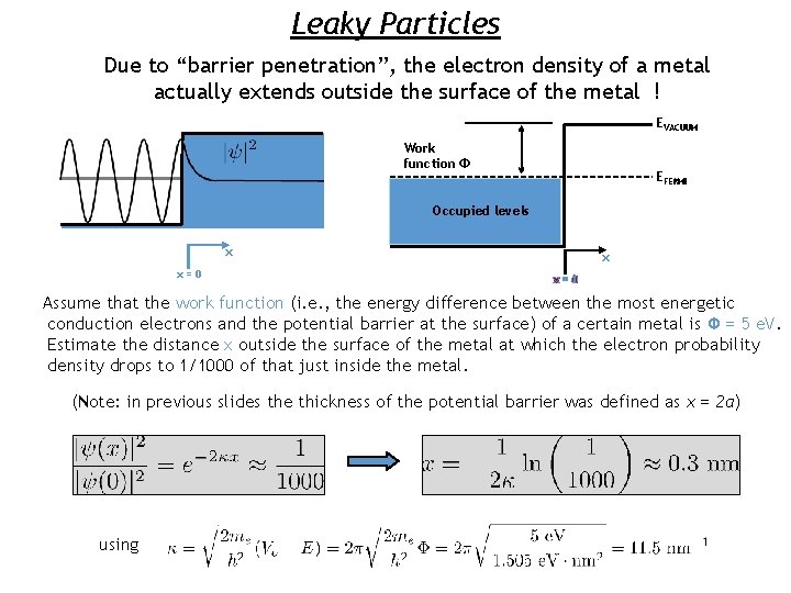 Leaky Particles Due to “barrier penetration”, the electron density of a metal actually extends