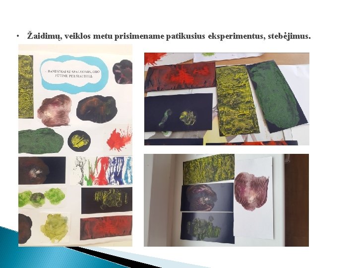  • Žaidimų, veiklos metu prisimename patikusius eksperimentus, stebėjimus. 
