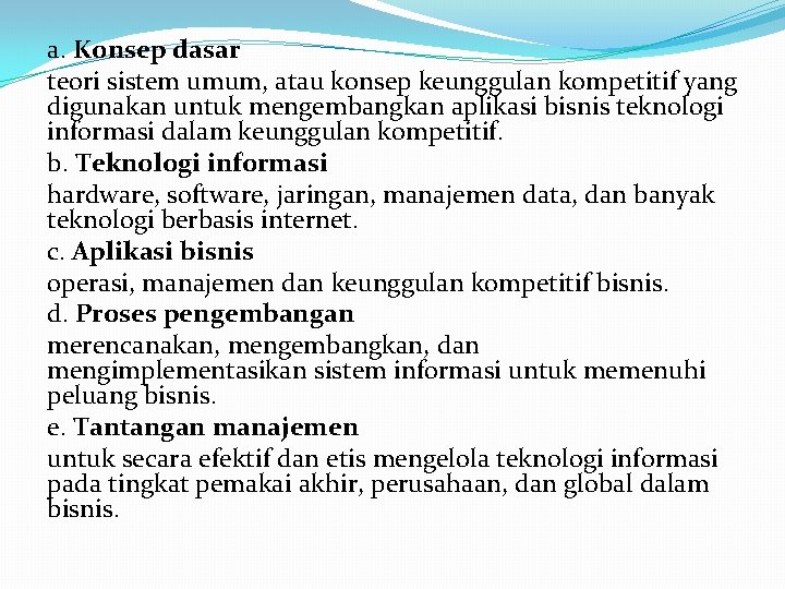 a. Konsep dasar teori sistem umum, atau konsep keunggulan kompetitif yang digunakan untuk mengembangkan