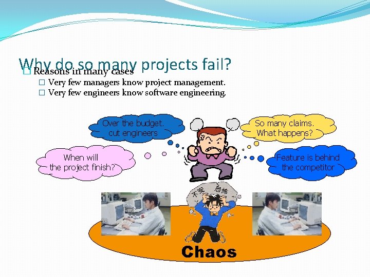 Why doinso many � Reasons many cases projects fail? � Very few managers know