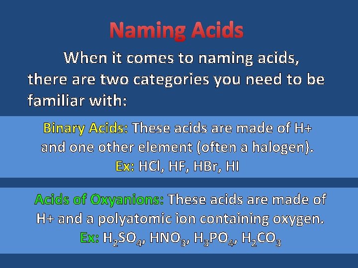 Naming Acids When it comes to naming acids, there are two categories you need