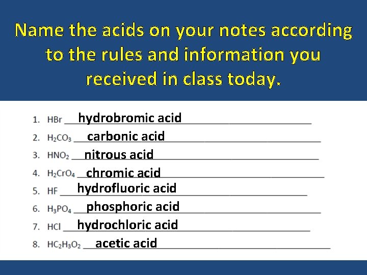 Name the acids on your notes according to the rules and information you received