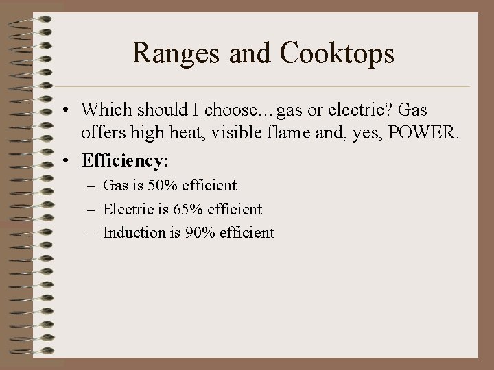 Ranges and Cooktops • Which should I choose…gas or electric? Gas offers high heat,