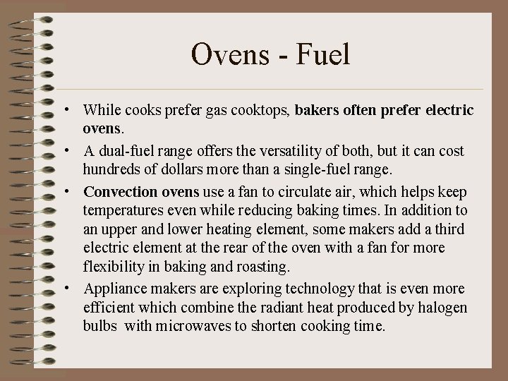 Ovens - Fuel • While cooks prefer gas cooktops, bakers often prefer electric ovens.