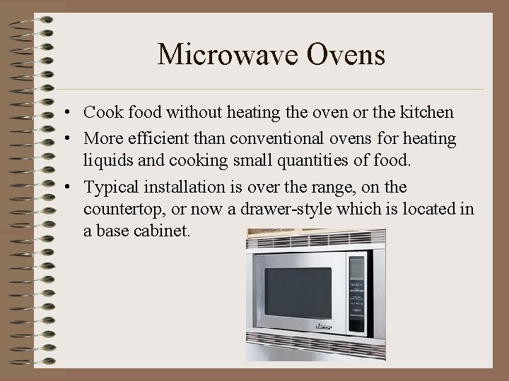 Microwave Ovens • Cook food without heating the oven or the kitchen • More