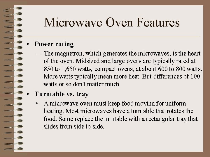 Microwave Oven Features • Power rating – The magnetron, which generates the microwaves, is