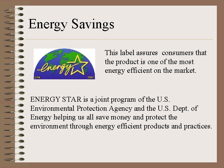Energy Savings This label assures consumers that the product is one of the most