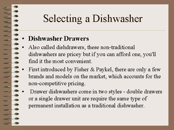 Selecting a Dishwasher • Dishwasher Drawers • Also called dishdrawers, these non-traditional dishwashers are