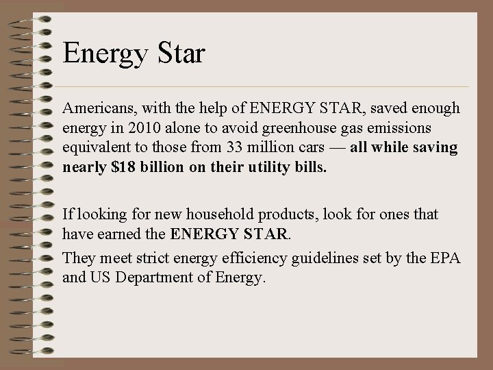 Energy Star Americans, with the help of ENERGY STAR, saved enough energy in 2010