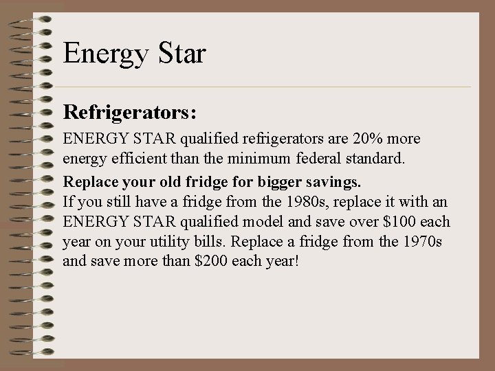 Energy Star Refrigerators: ENERGY STAR qualified refrigerators are 20% more energy efficient than the