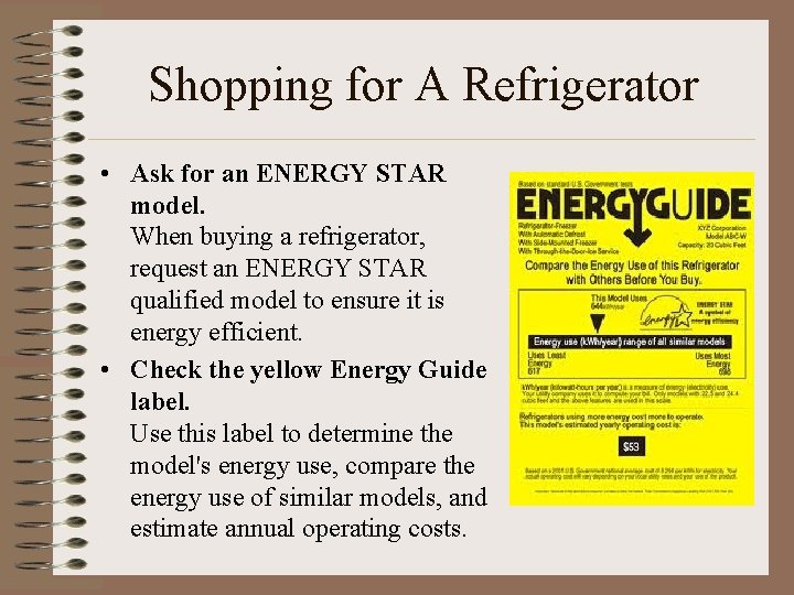 Shopping for A Refrigerator • Ask for an ENERGY STAR model. When buying a