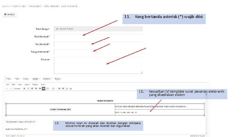 11. Yang bertanda asterisk (*) wajib diisi 12. 13. Mohon isian ini disimak dan