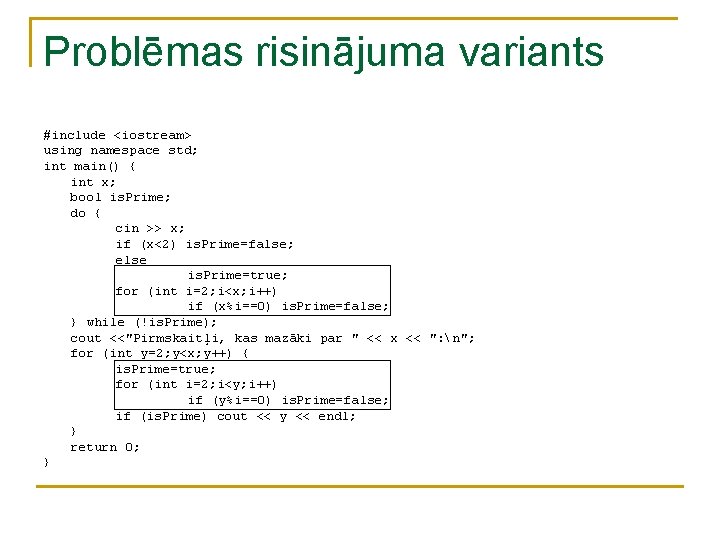 Problēmas risinājuma variants #include <iostream> using namespace std; int main() { int x; bool Problēmas risinājuma variants #include <iostream> using namespace std; int main() { int x; bool