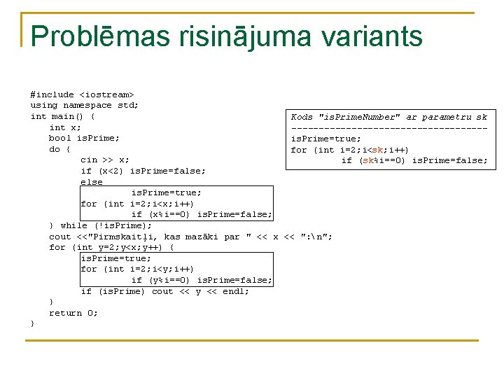 Problēmas risinājuma variants #include <iostream> using namespace std; int main() { Kods "is. Prime. Problēmas risinājuma variants #include <iostream> using namespace std; int main() { Kods "is. Prime.