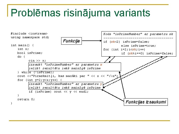 Problēmas risinājuma variants #include <iostream> using namespace std; Funkcija Kods "is. Prime. Number" ar Problēmas risinājuma variants #include <iostream> using namespace std; Funkcija Kods "is. Prime. Number" ar