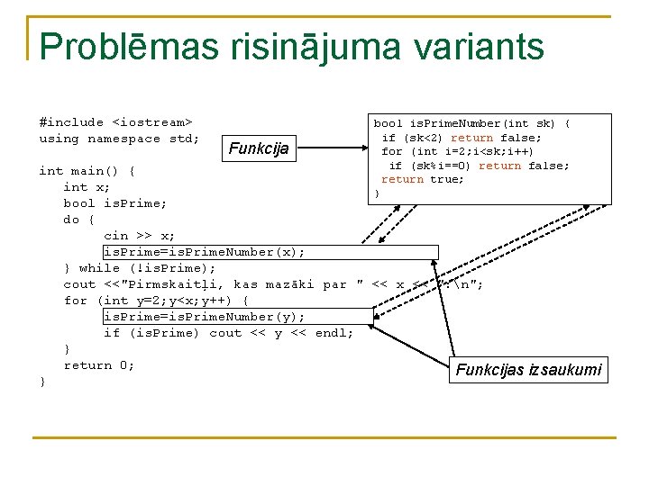 Problēmas risinājuma variants #include <iostream> using namespace std; Funkcija bool is. Prime. Number(int sk) Problēmas risinājuma variants #include <iostream> using namespace std; Funkcija bool is. Prime. Number(int sk)