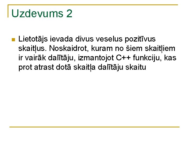 Uzdevums 2 n Lietotājs ievada divus veselus pozitīvus skaitļus. Noskaidrot, kuram no šiem skaitļiem Uzdevums 2 n Lietotājs ievada divus veselus pozitīvus skaitļus. Noskaidrot, kuram no šiem skaitļiem
