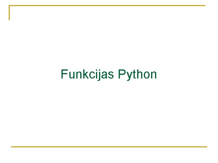 Funkcijas Python Funkcijas Python