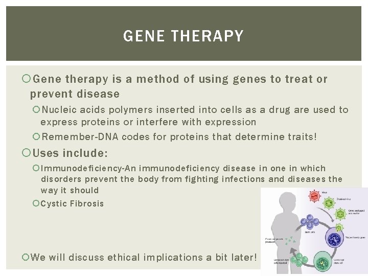 GENE THERAPY Gene therapy is a method of using genes to treat or prevent