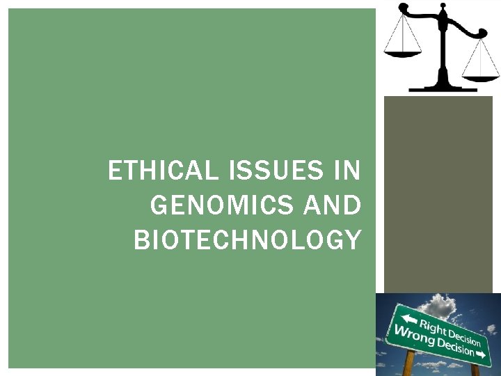 ETHICAL ISSUES IN GENOMICS AND BIOTECHNOLOGY 