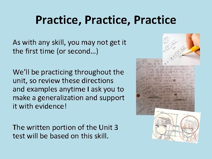 Practice, Practice As with any skill, you may not get it the first time