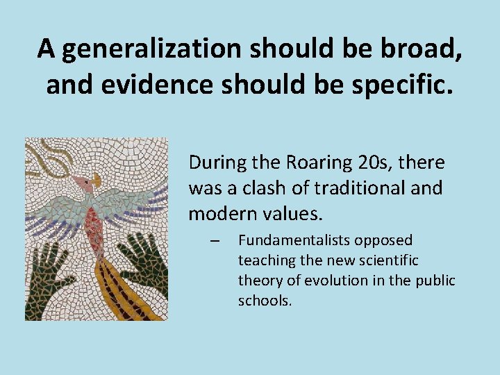 A generalization should be broad, and evidence should be specific. During the Roaring 20