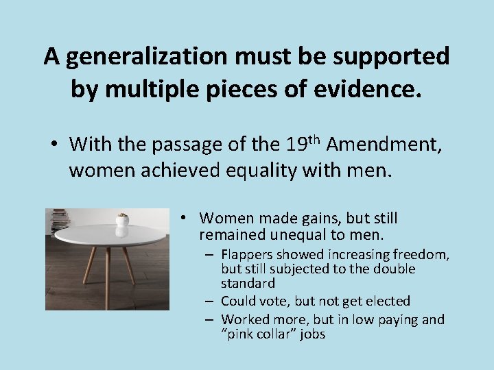 A generalization must be supported by multiple pieces of evidence. • With the passage