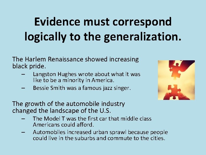 Evidence must correspond logically to the generalization. The Harlem Renaissance showed increasing black pride.