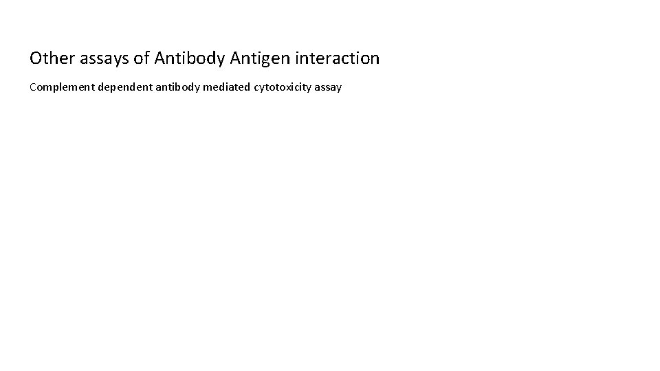 Other assays of Antibody Antigen interaction Complement dependent antibody mediated cytotoxicity assay 