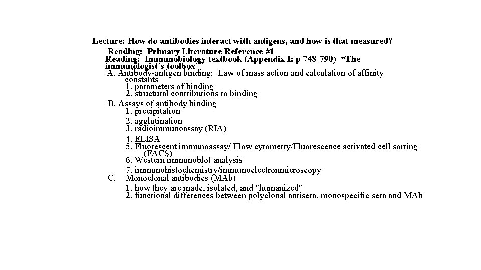 Lecture: How do antibodies interact with antigens, and how is that measured? Reading: Primary